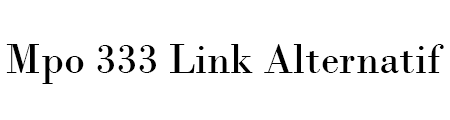 Mpo 333 Link Alternatif
